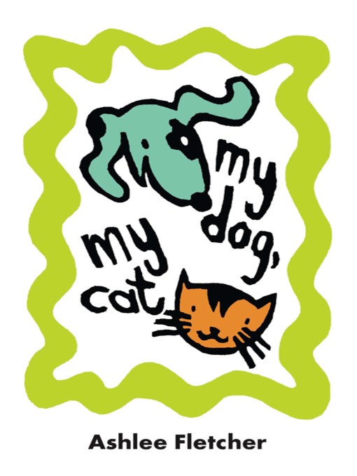 Title details for My Dog, My Cat by Ashlee Fletcher - Available